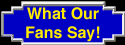 What Our Fans Say